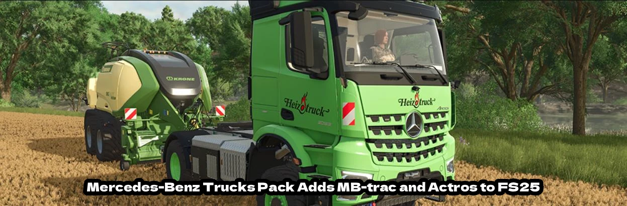 Mercedes Benz Trucks Pack Adds Mb Trac And Actros To Fs25 Fs25